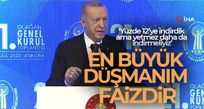 Cumhurbaşkanı Erdoğan: 'En büyük düşmanım faizdir'