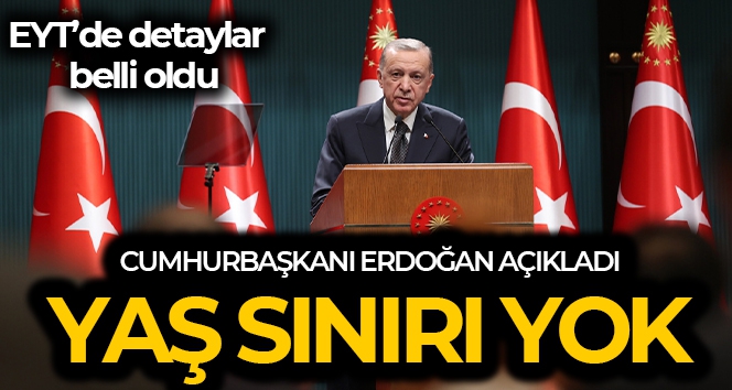 Cumhurbaşkanı Erdoğan EYT düzenlemesini açıkladı