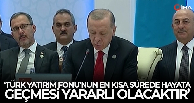 Cumhurbaşkanı Erdoğan: 'Türk Yatırım Fonu'nun mümkün olan en kısa sürede hayata geçmesi yararlı olacaktır'