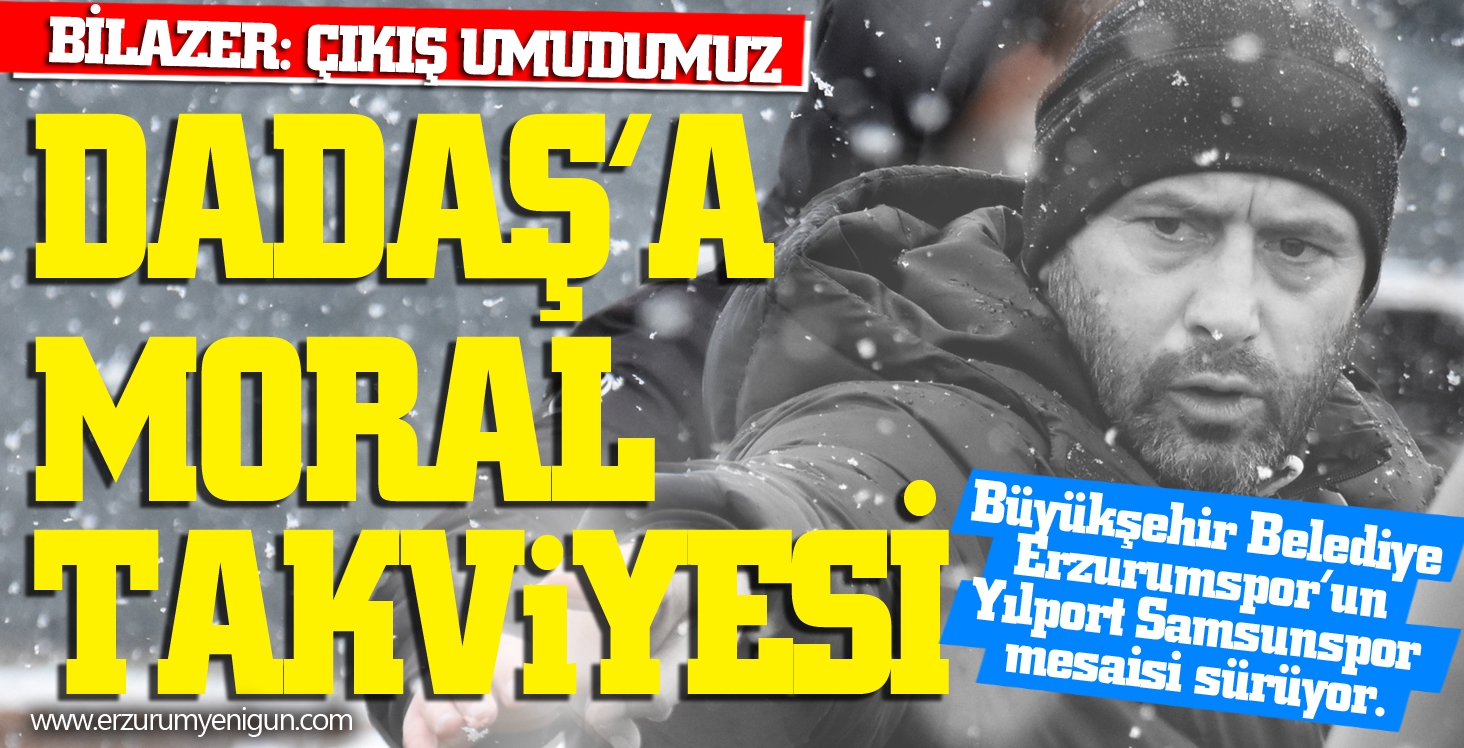 DADAŞ’A MORAL TAKVİYESİ