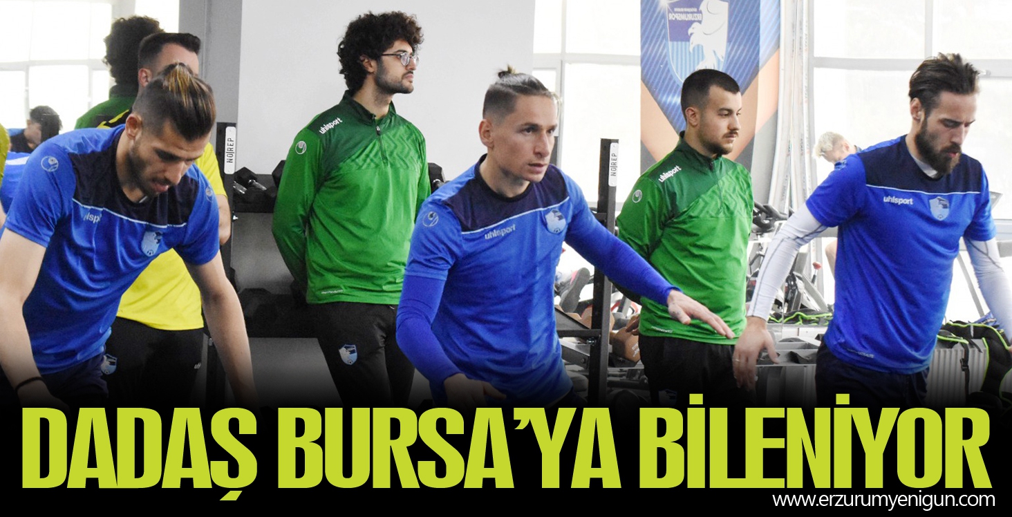 DADAŞ BURSA’YA BİLENİYOR