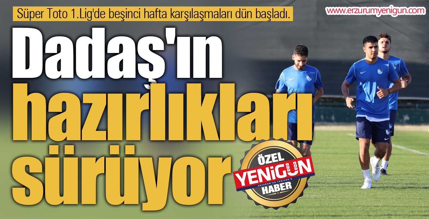 Dadaş'ın hazırlıkları sürüyor