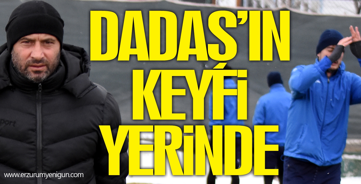 DADAŞ’IN KEYFİ YERİNDE  