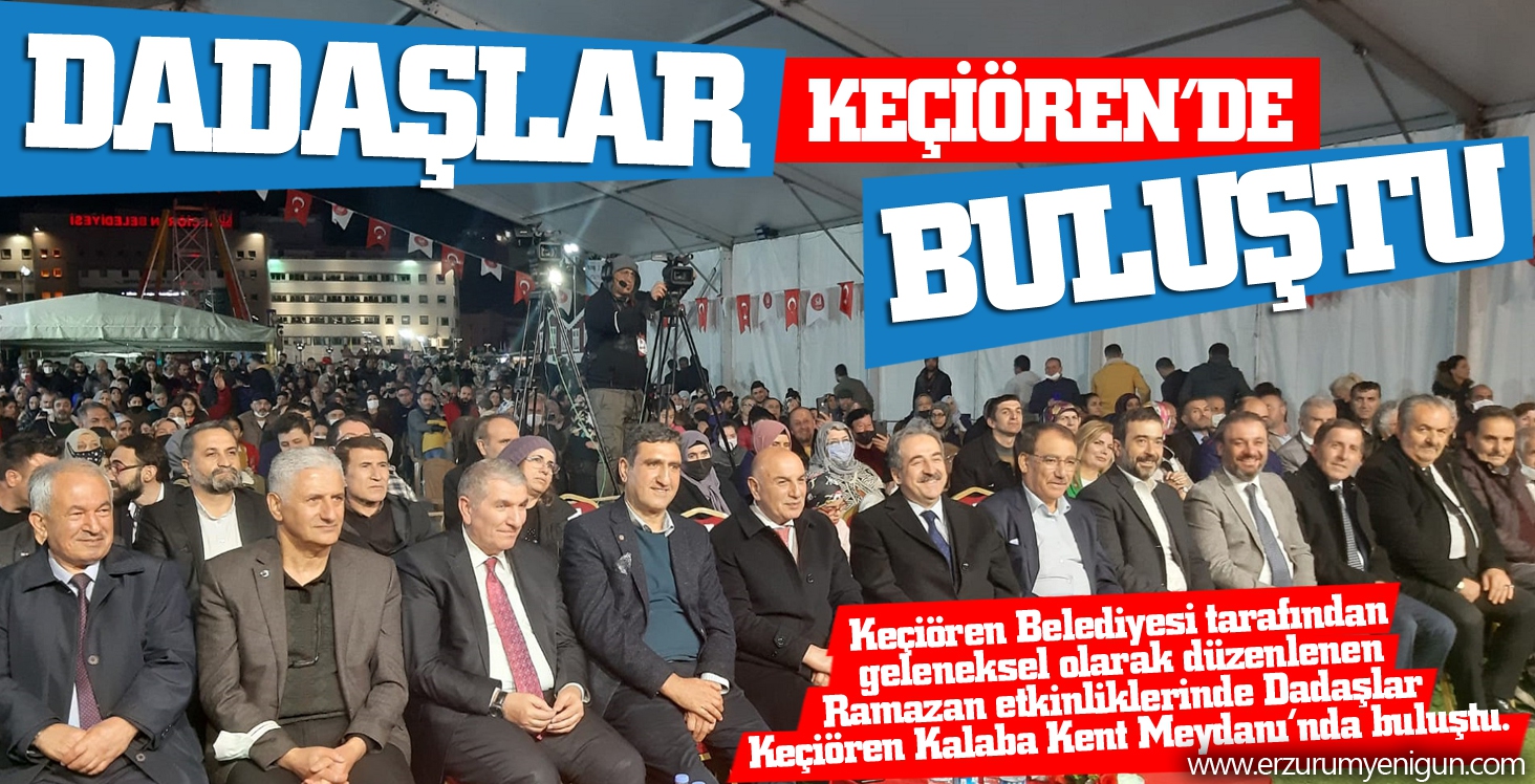 DADAŞLAR KEÇİÖREN’DE BULUŞTU