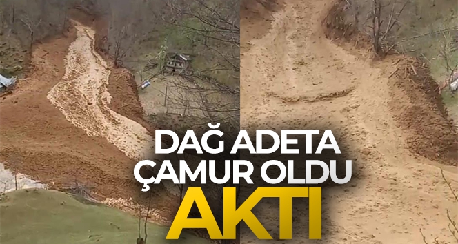 Dağ adeta çamur oldu aktı