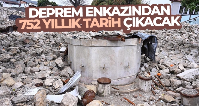 Deprem enkazından 752 yıllık tarih çıkacak