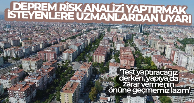 Deprem risk analizi yaptırmak isteyenlere uzmanlardan uyarı