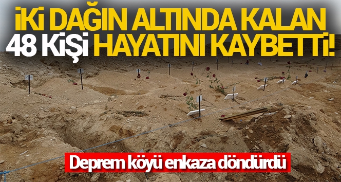 Depremde kayan iki dağın altında kalan 48 kişi hayatını kaybetti