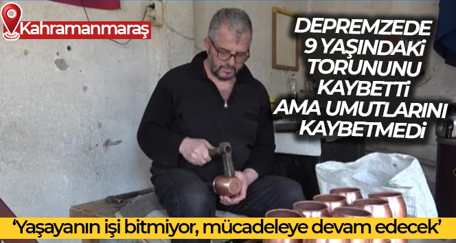 Depremin vurduğu Kahramanmaraş'ta sokaklardaki sessizliği bakırcı sesleri bozdu