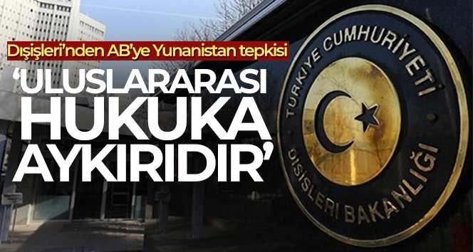 Dışişleri'nden AB'ye Yunanistan tepkisi!