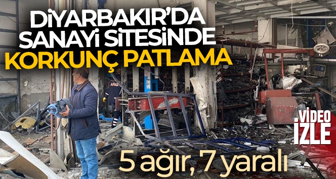 Diyarbakır'da sanayi sitesinde patlama: 5'i ağır 7 yaralı