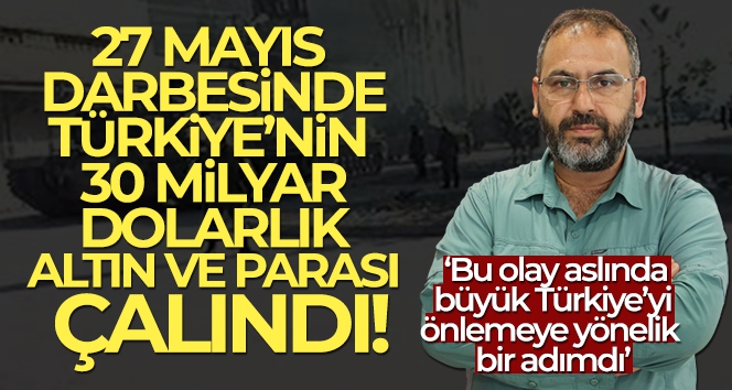 Doç. Dr. Şeyhanlıoğlu'ndan 27 Mayıs Darbesi açıklaması!