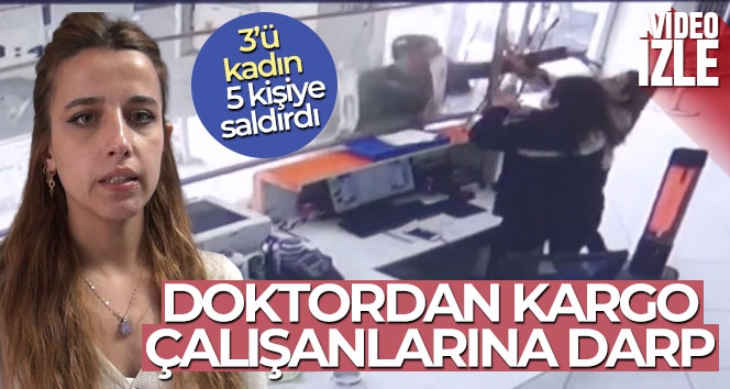 Doktor, kargo firması çalışanlarını darp etti