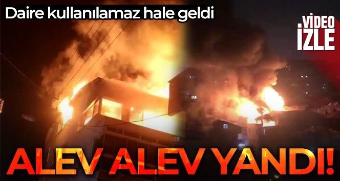 Dubleks daire alev alev yanarak kullanılamaz hale geldi