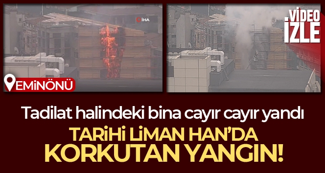 Eminönü'nde Tarihi Liman Han'da yangın