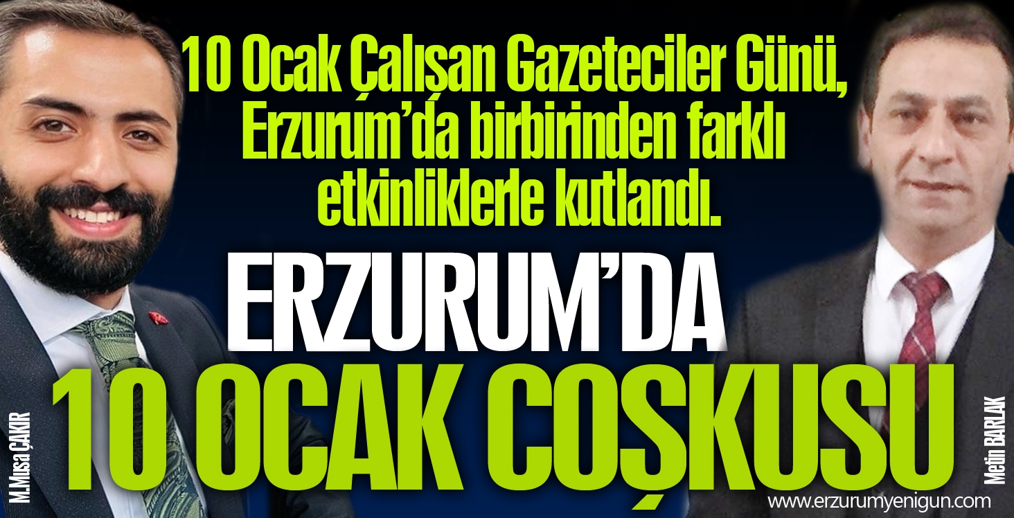 Erzurum’da 10 Ocak coşkusu