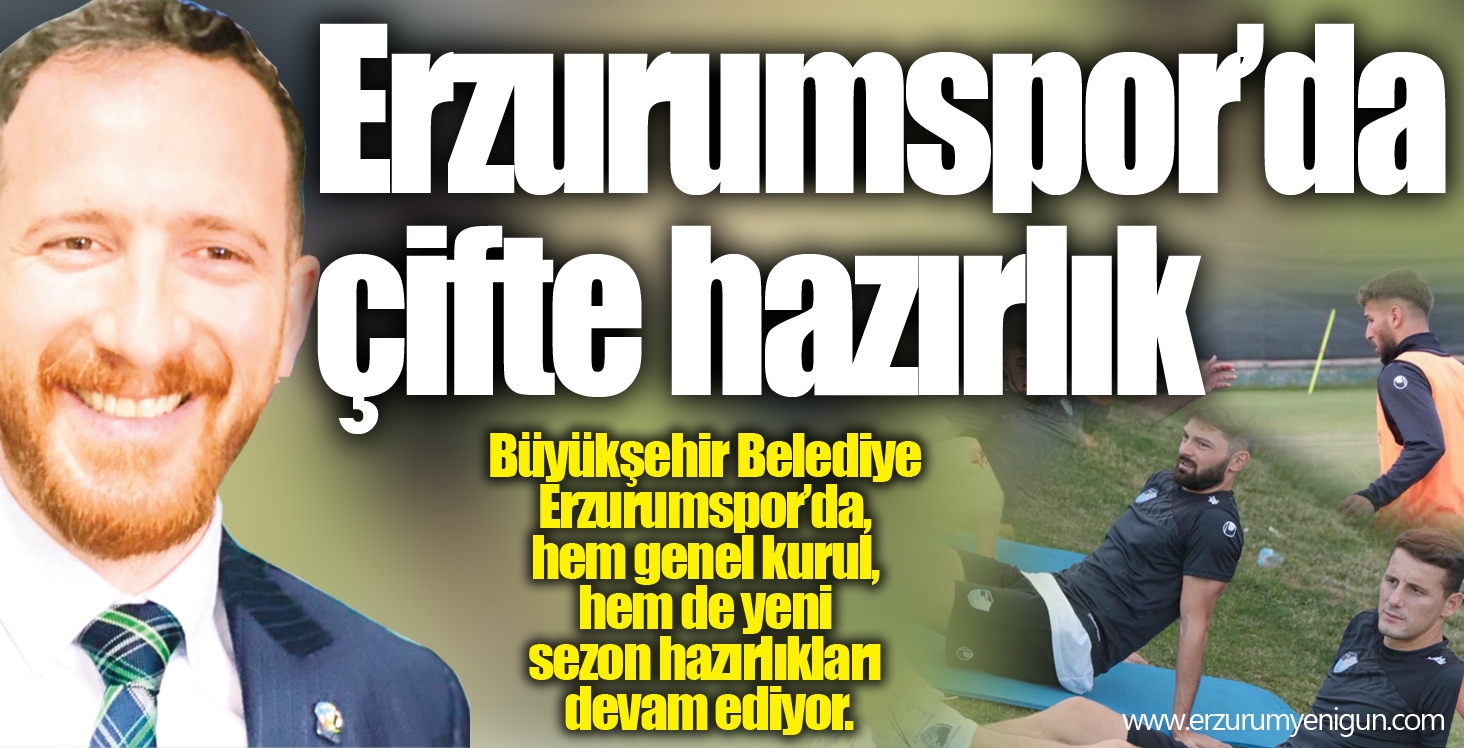 Erzurumspor’da çifte hazırlık