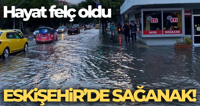 Eskişehir'de sağanak yağış ve dolu hayatı felç etti