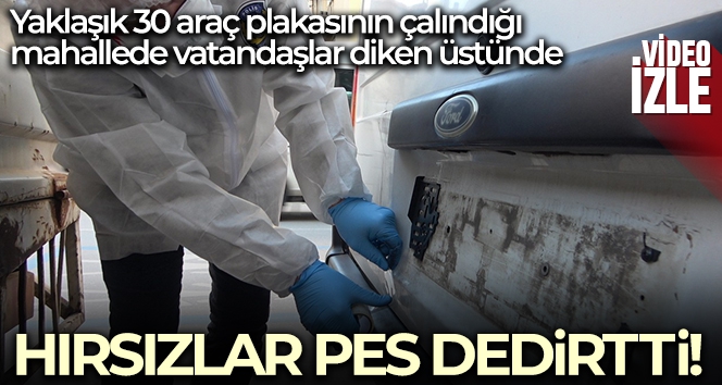 Esrarengiz plaka hırsızları pes dedirtti