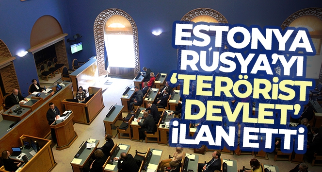 Estonya, Rusya'yı 'terörist devlet' ilan etti