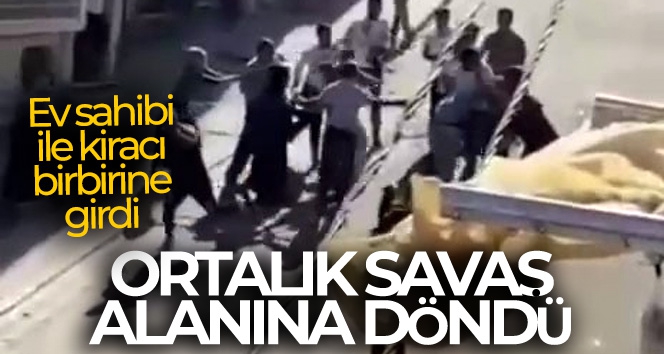 Ev sahibi ile kiracının kavgasında ortalık savaş alanına döndü