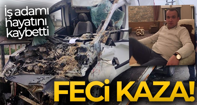 Feci kazada ağır yaralanan kişi hayatını kaybetti