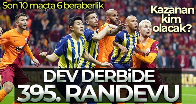 Fenerbahçe ile Galatasaray 395. randevuda