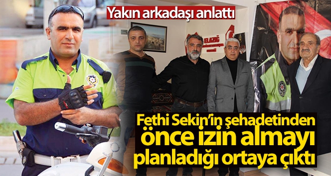 Fethi Sekin'in şehadetinden önce izin almayı planladığı ortaya çıktı