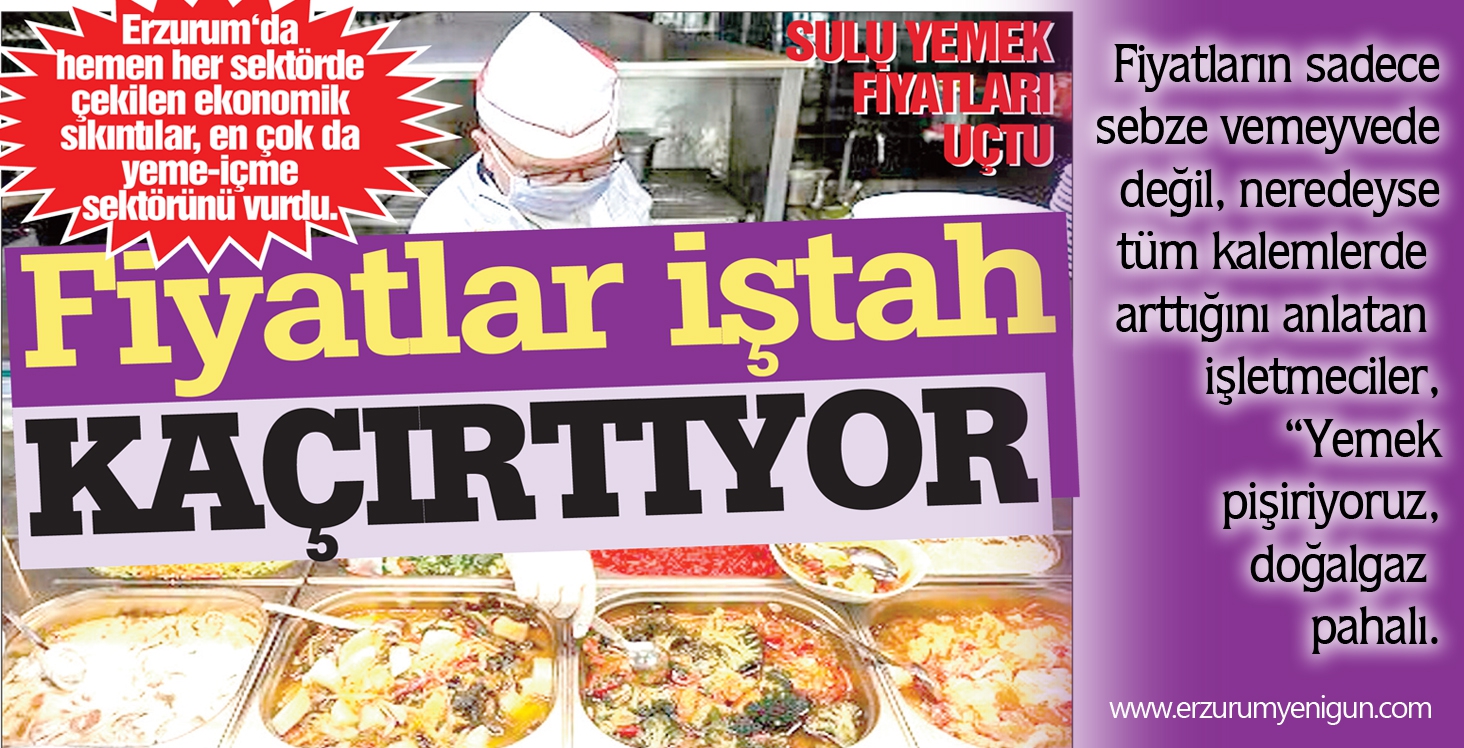 Fiyatlar iştah kaçırtıyor!