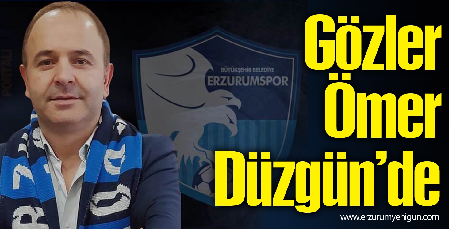 Gözler Ömer Düzgün’de 