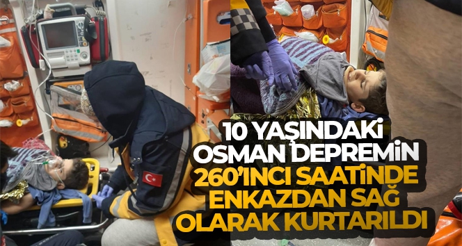 Hatay'da 10 yaşındaki Osman depremin 260'ıncı saatinde enkazdan sağ olarak kurtarıldı