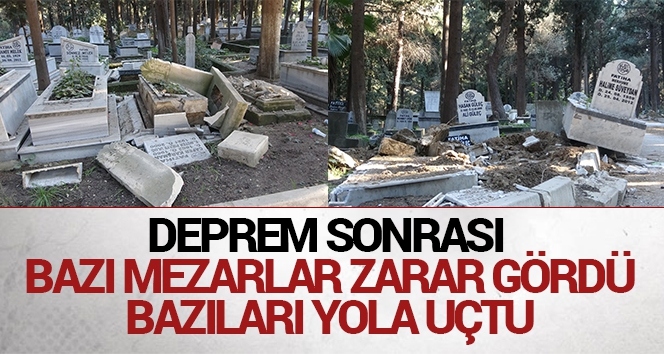 Hatay'da deprem sonrası mezarlar hasar gördü, bazıları yola uçtu