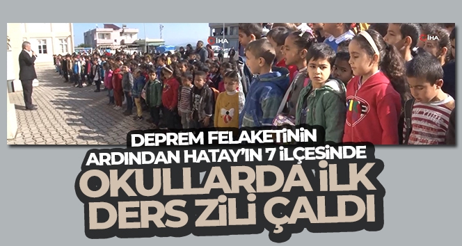 Hatay'ın 7 ilçesinde okul zili çaldı