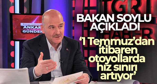 İçişleri Bakanı Süleyman Soylu açıkladı: Hız limiti artıyor!