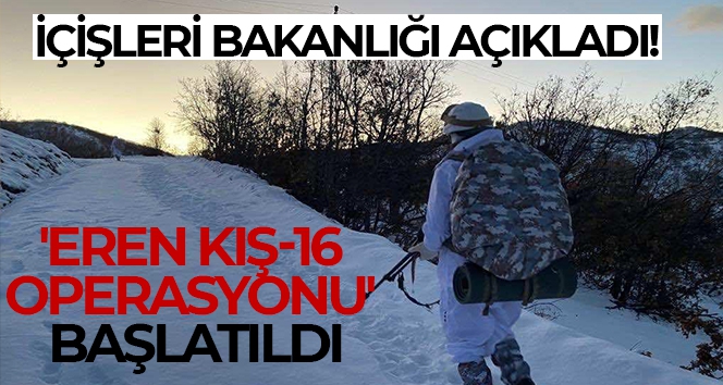 İçişleri Bakanlığı açıkladı! Eren Kış-16 Bingöl-Sağgöze Şehit Jandarma Binbaşı Adil Karagöz Operasyonu başlatıldı