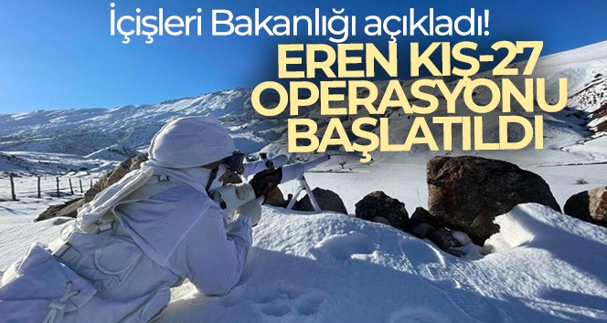 İçişleri Bakanlığı açıkladı! Eren Kış-27 Şehit Jandarma Astsubay Çavuş Erdal Şen Operasyonu başlatıldı