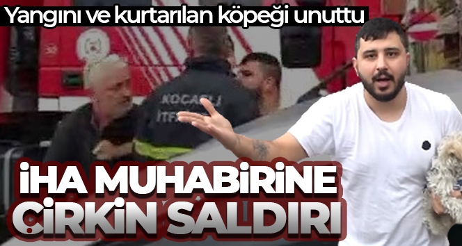 İHA muhabirine çirkin saldırı