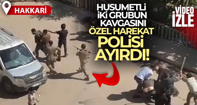 İki grubun sopalı kavgasına özel harekat polisi müdahale etti