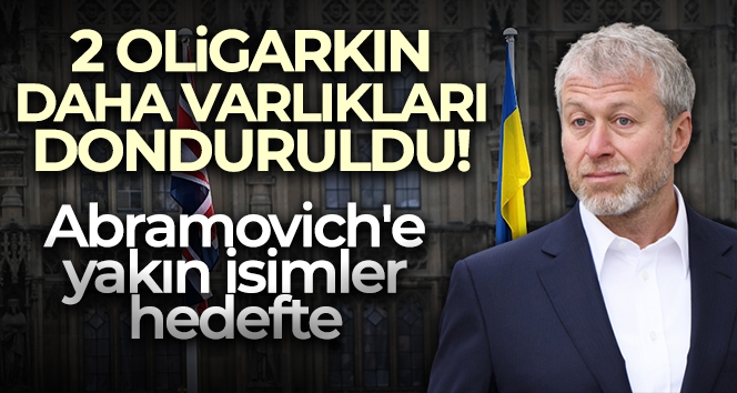 İngiltere, Abramovich'e yakın 2 oligarkın 10 milyar pound değerindeki varlıklarını dondurdu