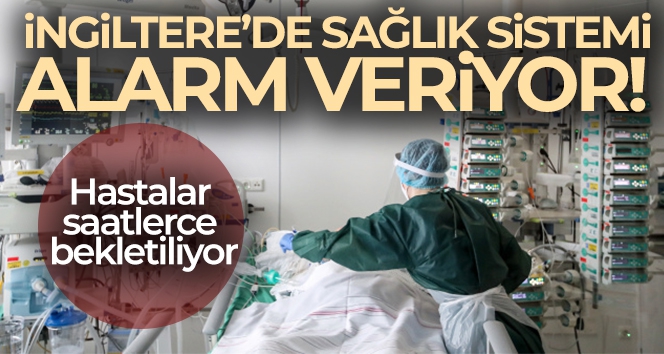 İngiltere'de sağlık sistemi alarm veriyor