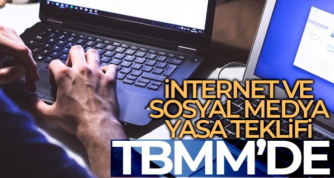 İnternet medyası ve sosyal medyaya yönelik düzenlemeler içeren kanun teklifi Meclis'e sunuldu