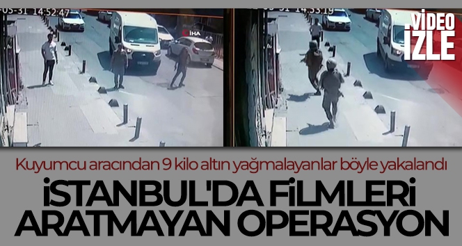 İstanbul'da filmleri aratmayan operasyon: Kuyumcu aracından 9 kilo altın yağmalayanlar Küçükçekmece'de yakalandı