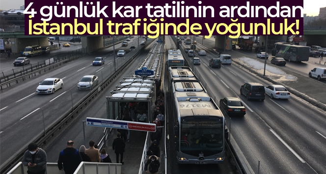 İstanbul'da kar tatilinin ardından trafik yoğunluğu yüzde 50'yi geçti