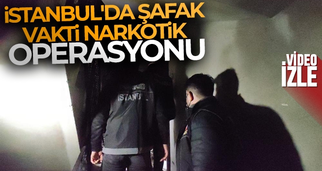 İstanbul'da şafak vakti helikopter destekli narkotik operasyonu gerçekleştirildi