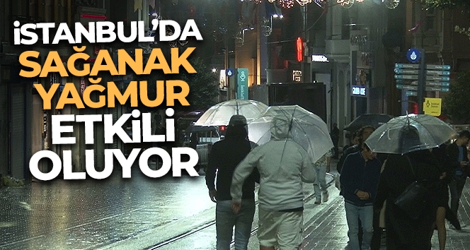 İstanbul'da sağanak yağmur etkili oluyor