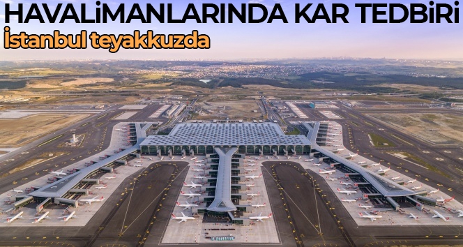 İstanbul'daki havalimanlarında kar tedbiri