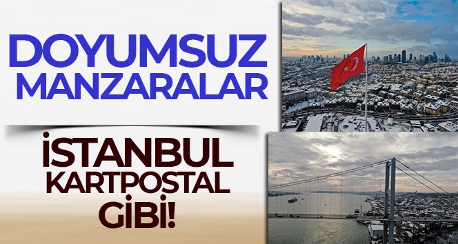 İstanbul kartpostal gibi: İşte doyumsuz kar manzaraları