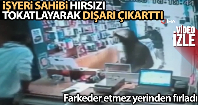 İşyeri sahibi hırsızı fark etti, tokat atıp dışarı çıkarttı