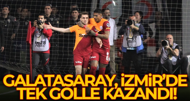 İzmir'de 3 puan tek golle Galatasaray'ın!