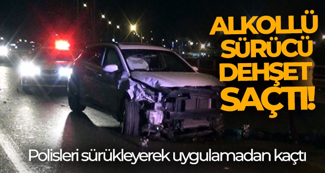 İzmir'de polisleri sürükleyerek uygulamadan kaçan alkollü sürücü dehşet saçtı